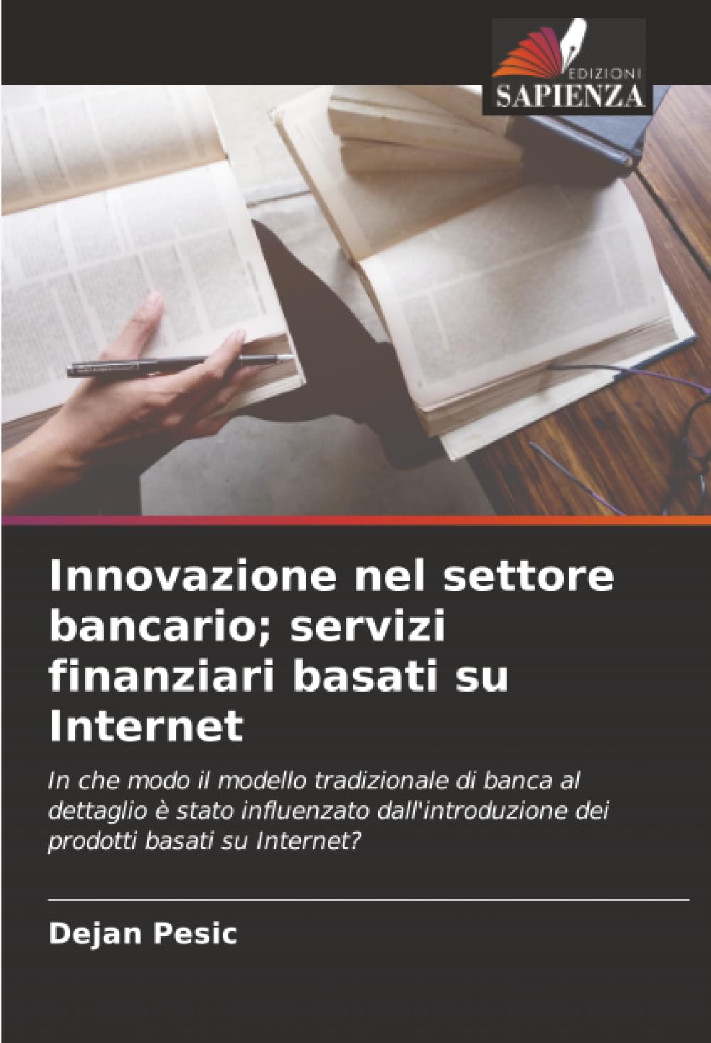 Innovazione nel settore bancario; servizi finanziari basati su Internet: In che modo il modello tradizionale di banca al dettaglio è stato influenzato ... dei prodotti basati su Internet?