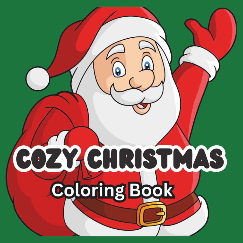Cozy Christmas Coloring Book: A Cozy Holiday Coloring Book for Kids and Adults