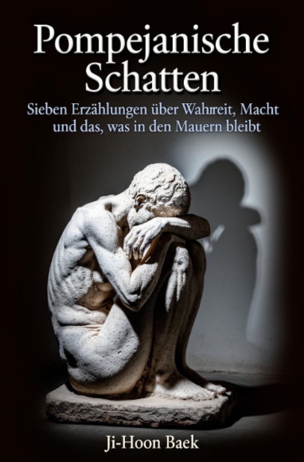 Pompejanische Schatten: Sieben Erzählungen über Wahrheit, Macht und das, was in den Mauern bleibt