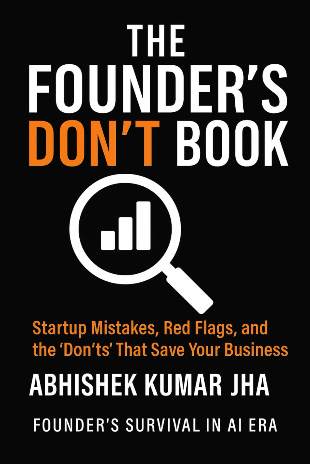 The Founder’s Don’t Book: Startup Mistakes, Red Flags, and the ‘Don’ts’ That Save Your Business