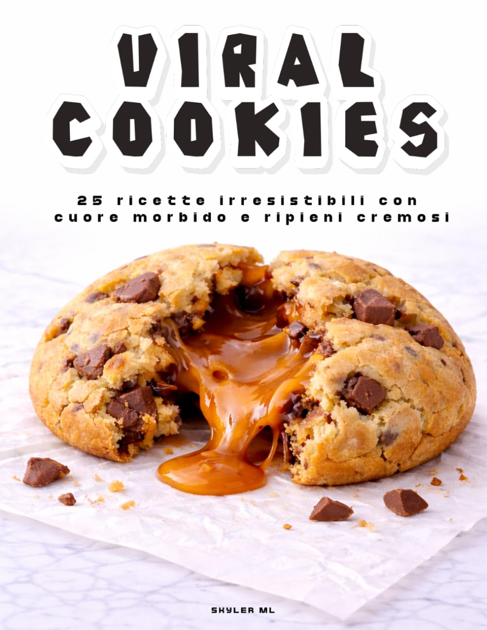 VIRAL COOKIES: Le ricette di cookies più virali: 25 dolci con cuore fondente, cioccolato fuso e stile bakery ispirati a TikTok