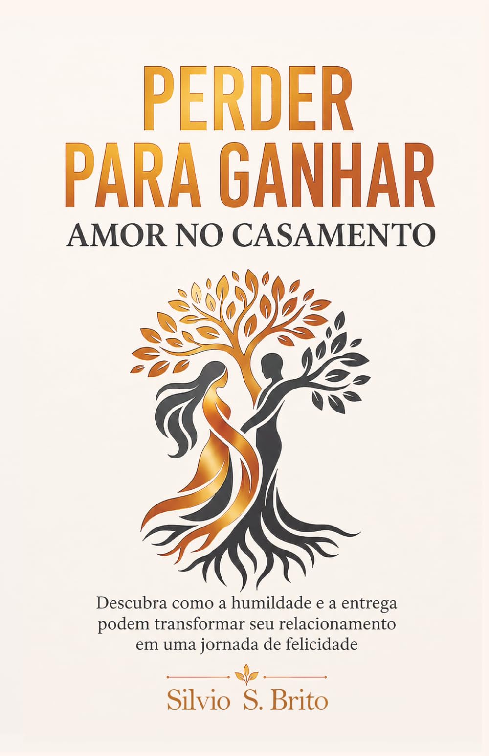 Perder para Ganhar Amor no Casamento: Como perder o orgulho para construir um casamento segundo o coração de Deus