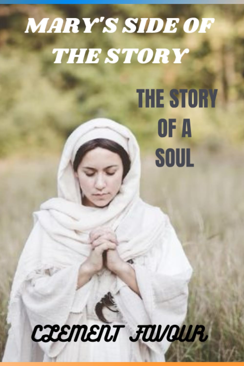MARY'S SIDE OF THE STORY: THE STORY OF A SOUL