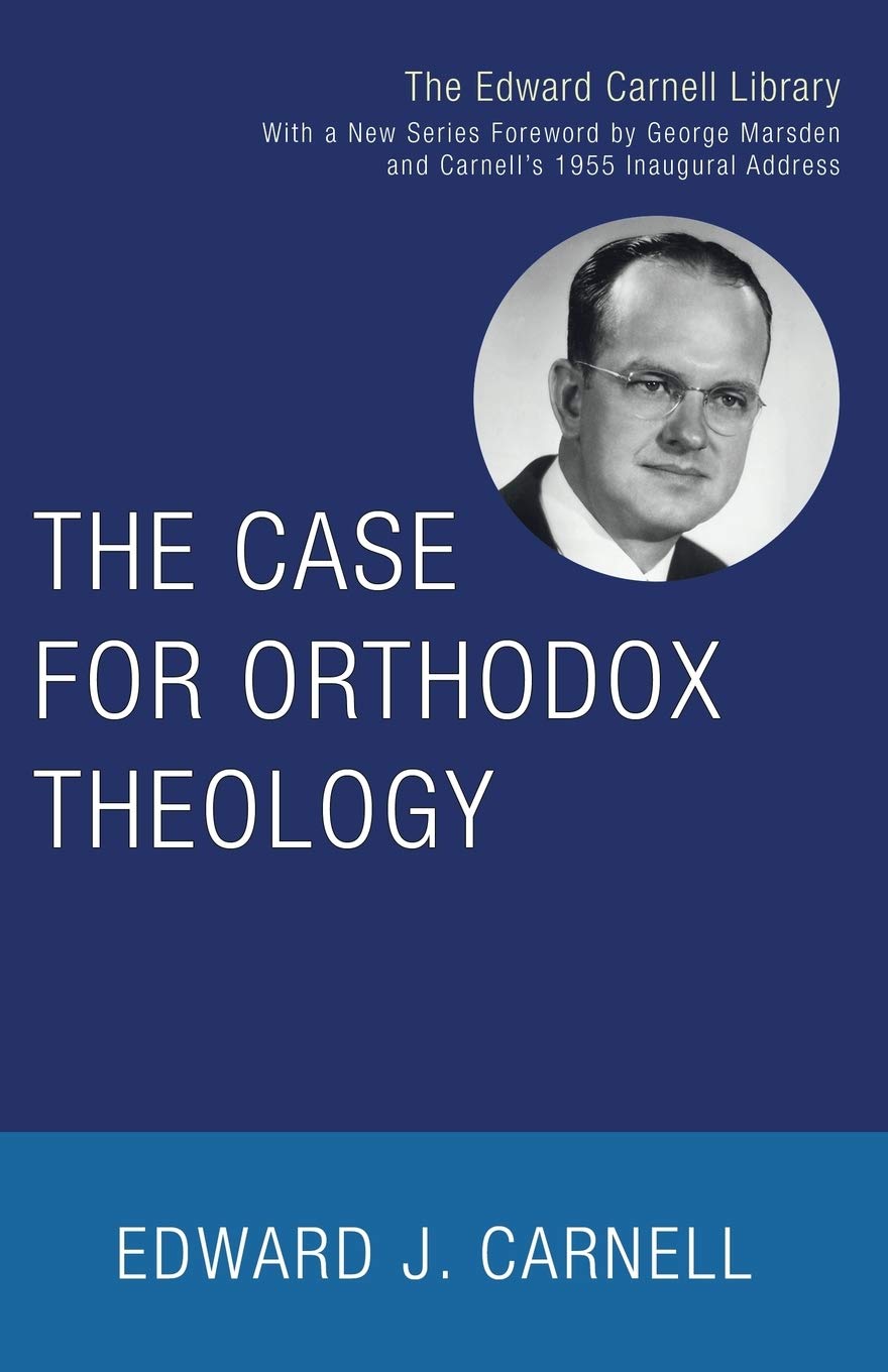 The Case for Orthodox Theology (Edward Carnell Library)