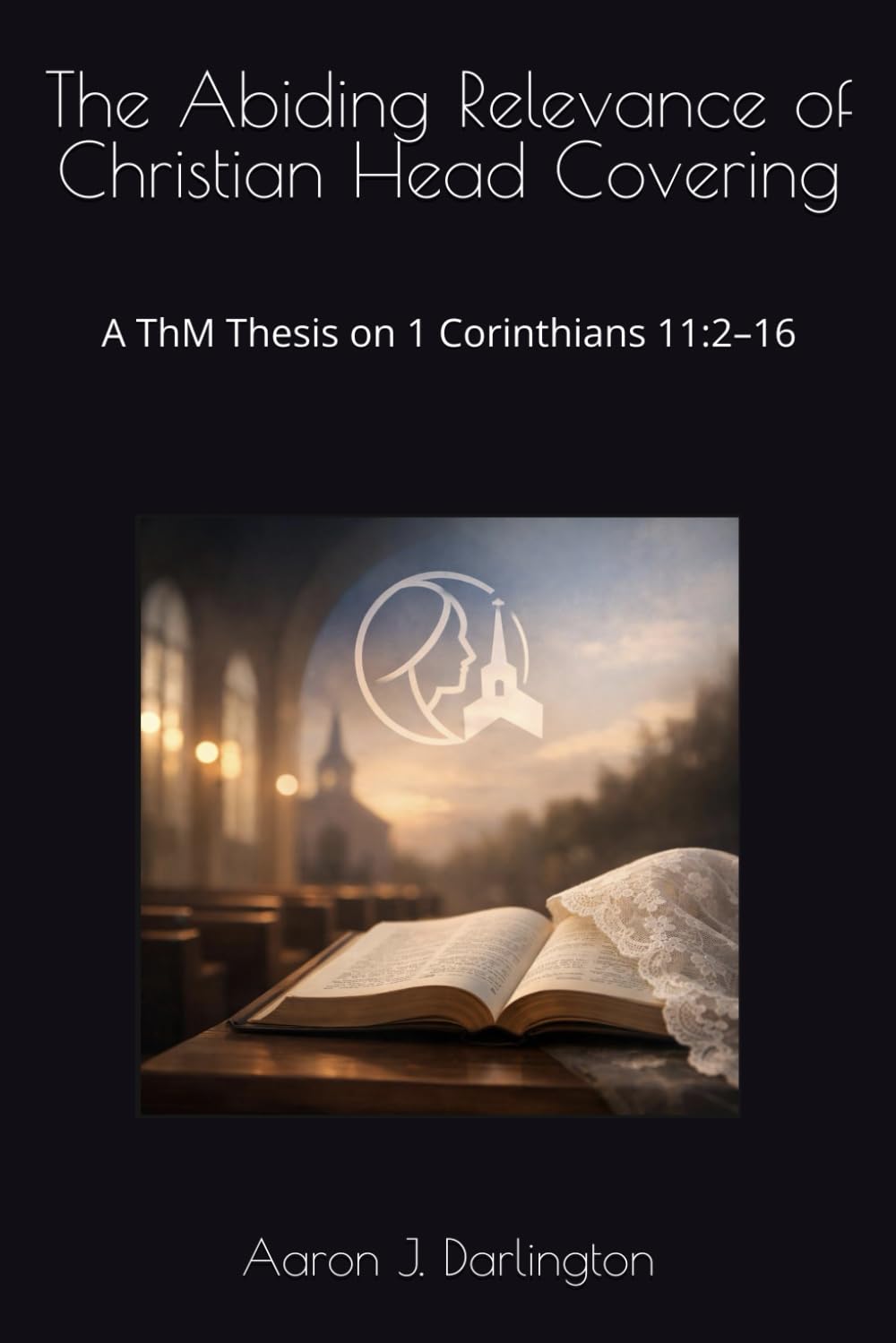 The Abiding Relevance of Christian Head Covering