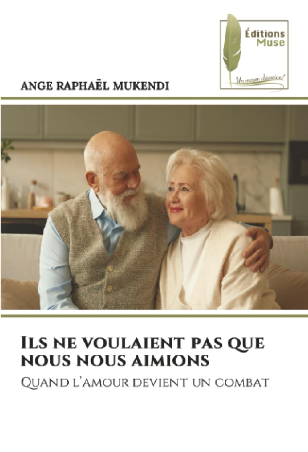 Ils ne voulaient pas que nous nous aimions: Quand l’amour devient un combat