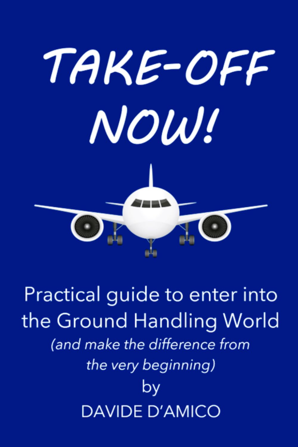 TAKE-OFF NOW!: A practical guide to mastering airport dynamics and building a solid career