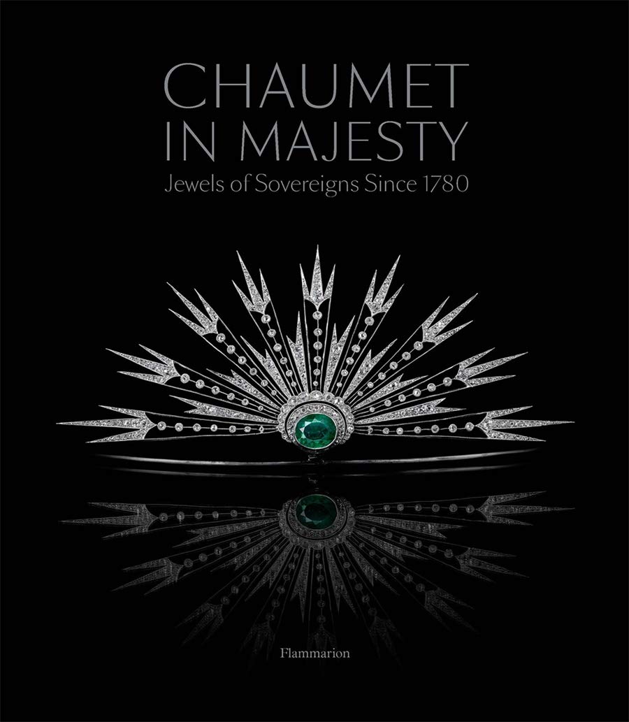 Chaumet in Majesty: Jewels of Sovereigns Since 1780 (STYLE ET DESIGN - LANGUE ANGLAISE)