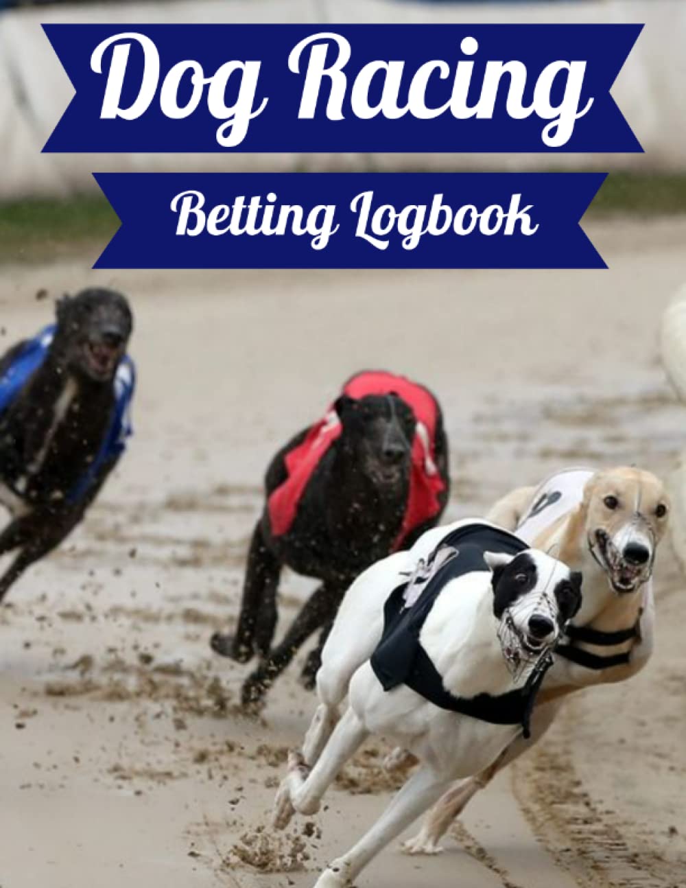 Dog Racing Betting Logbook – This wager log lets you track your entire greyhound racing season.