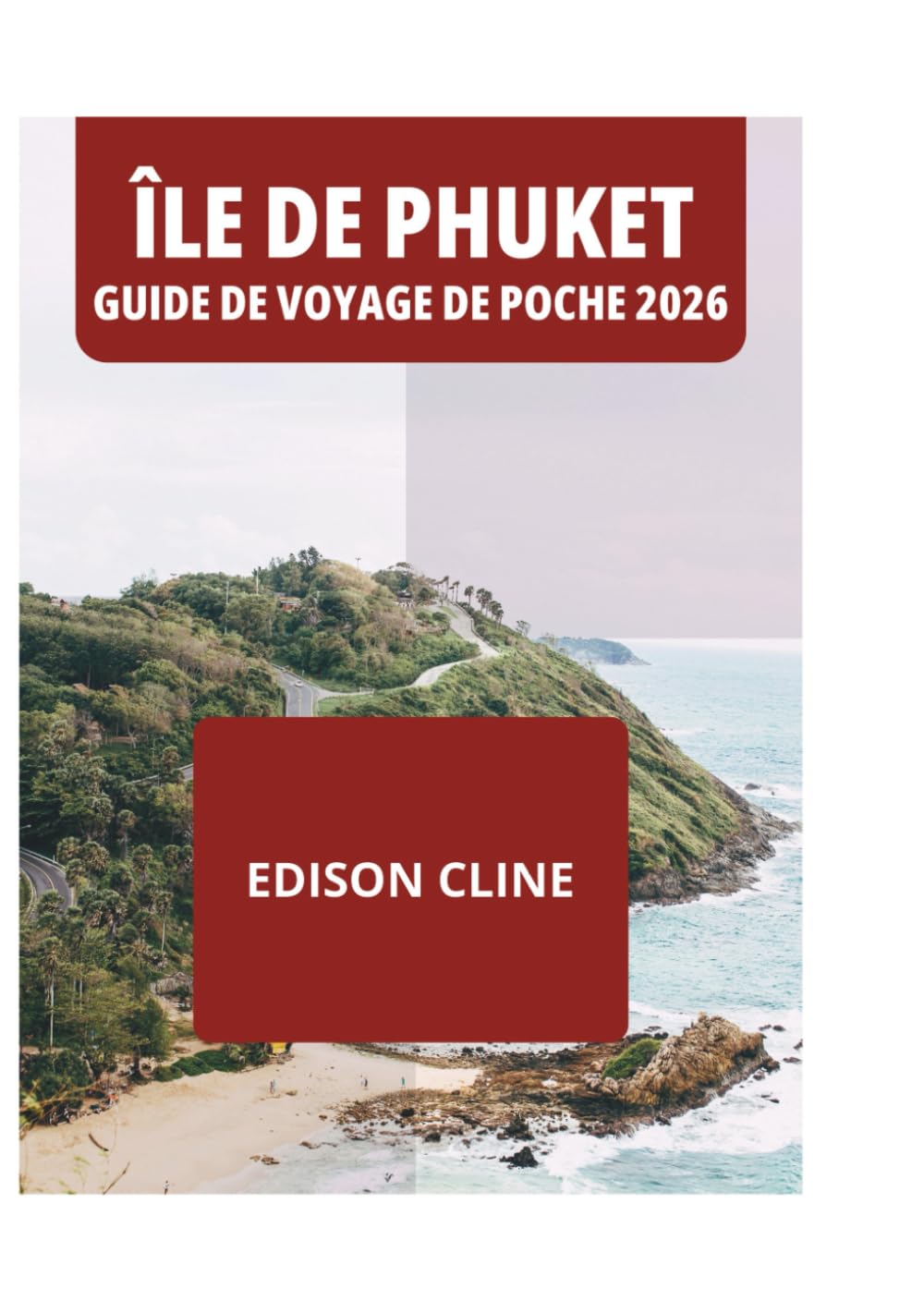 ÎLE DE PHUKET GUIDE DE VOYAGE DE POCHE 2026