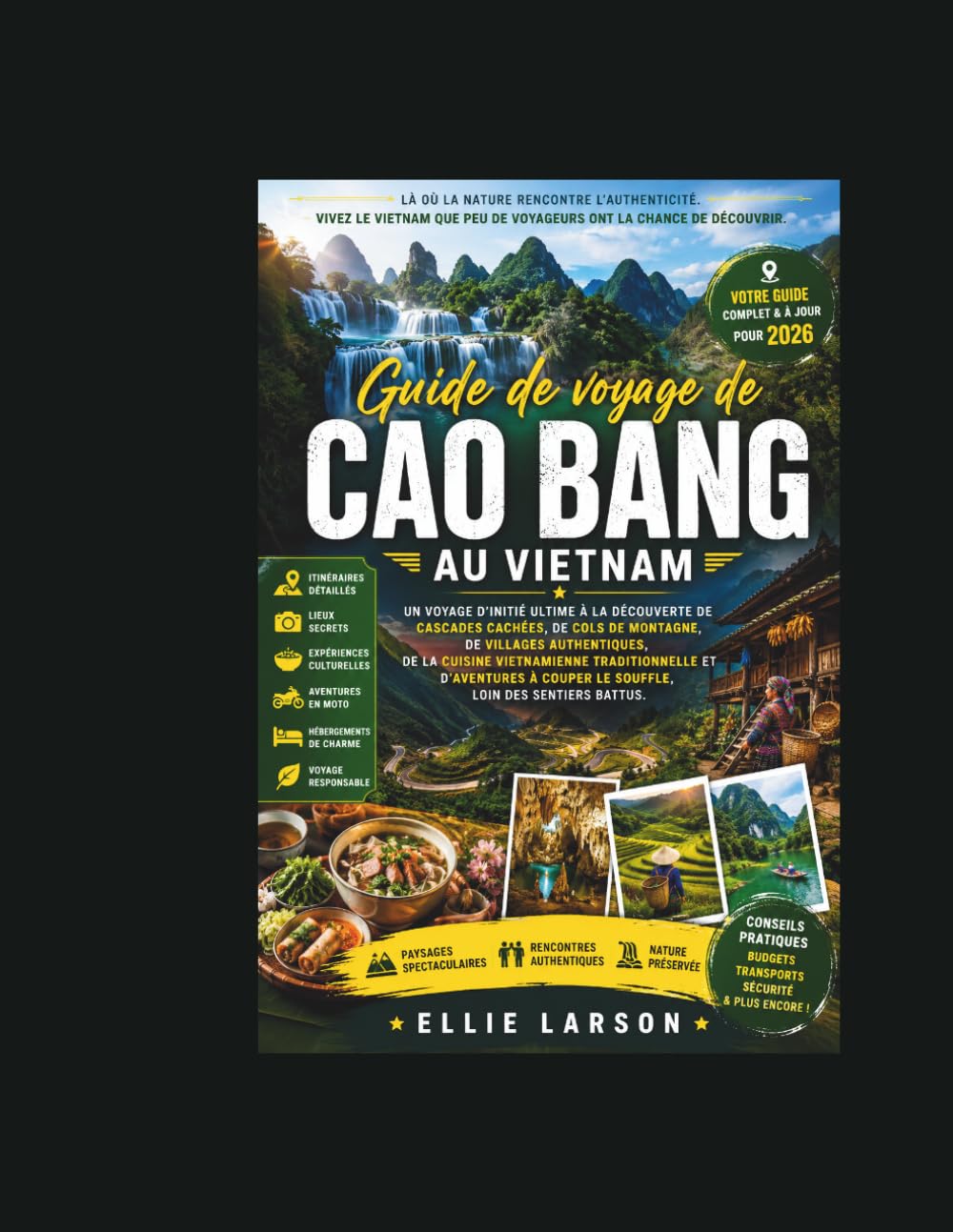 Guide de voyage de Cao Bang au Vietnam: Un voyage d'initié ultime à la découverte de cascades cachées, de cols de montagne, de villages authentiques, ... couper le souffle, loin des sentiers battus.