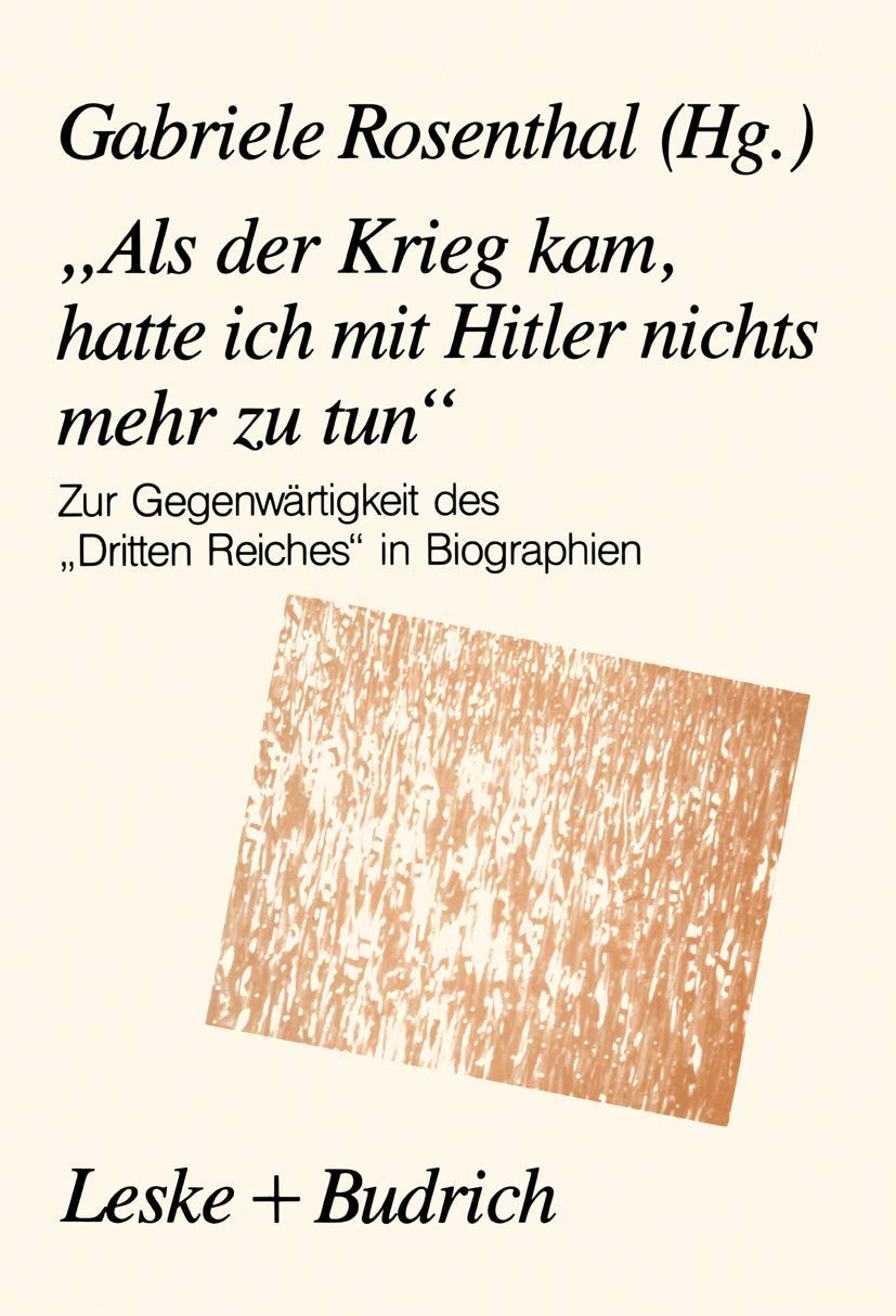„Als der Krieg kam, hatte ich mit Hitler nichts mehr zu tun“: Zur Gegenwärtigkeit des „Dritten Reiches“ in Biographien