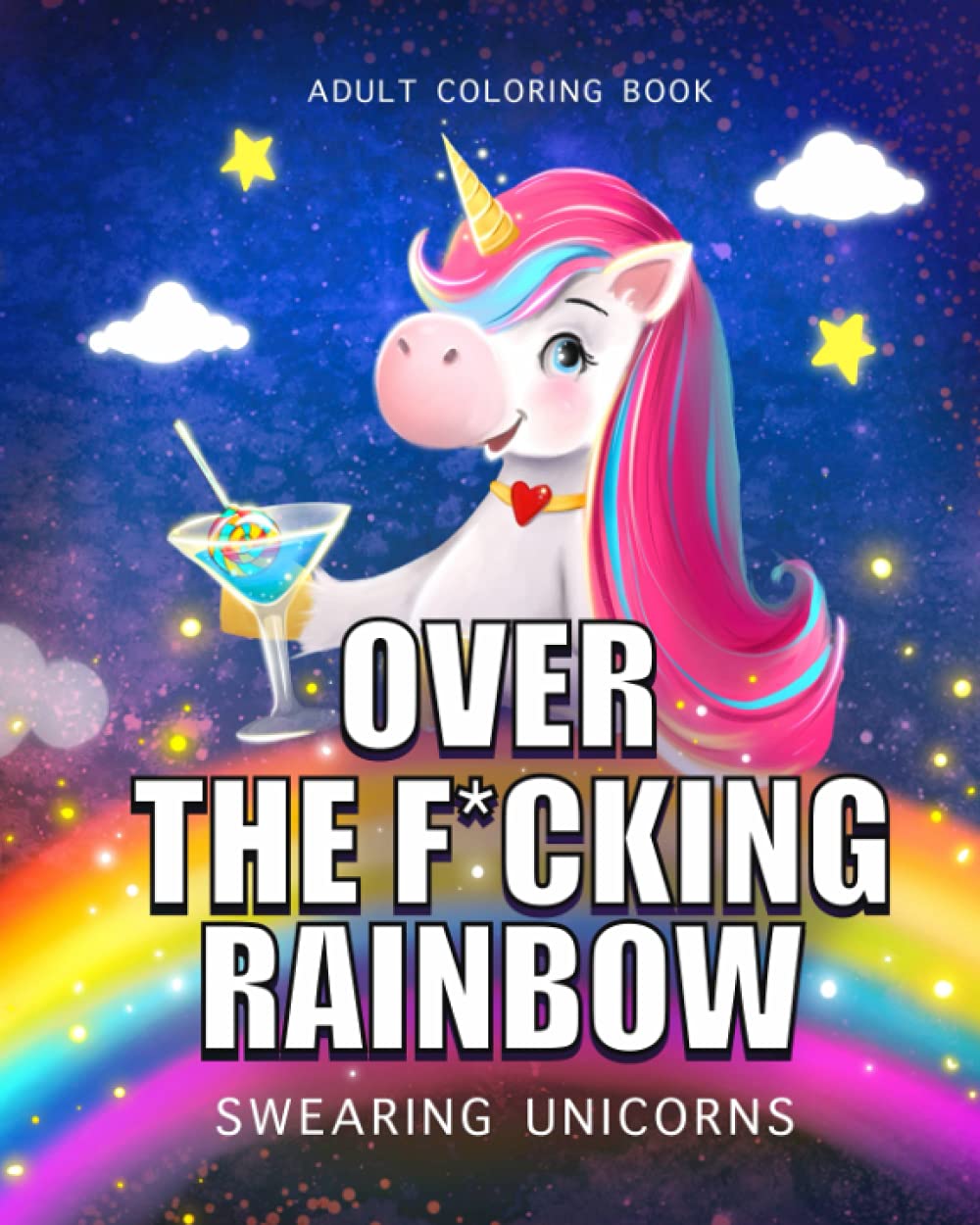 Over the f*Cking rainbow Swearing Unicorns Adult Coloring Book