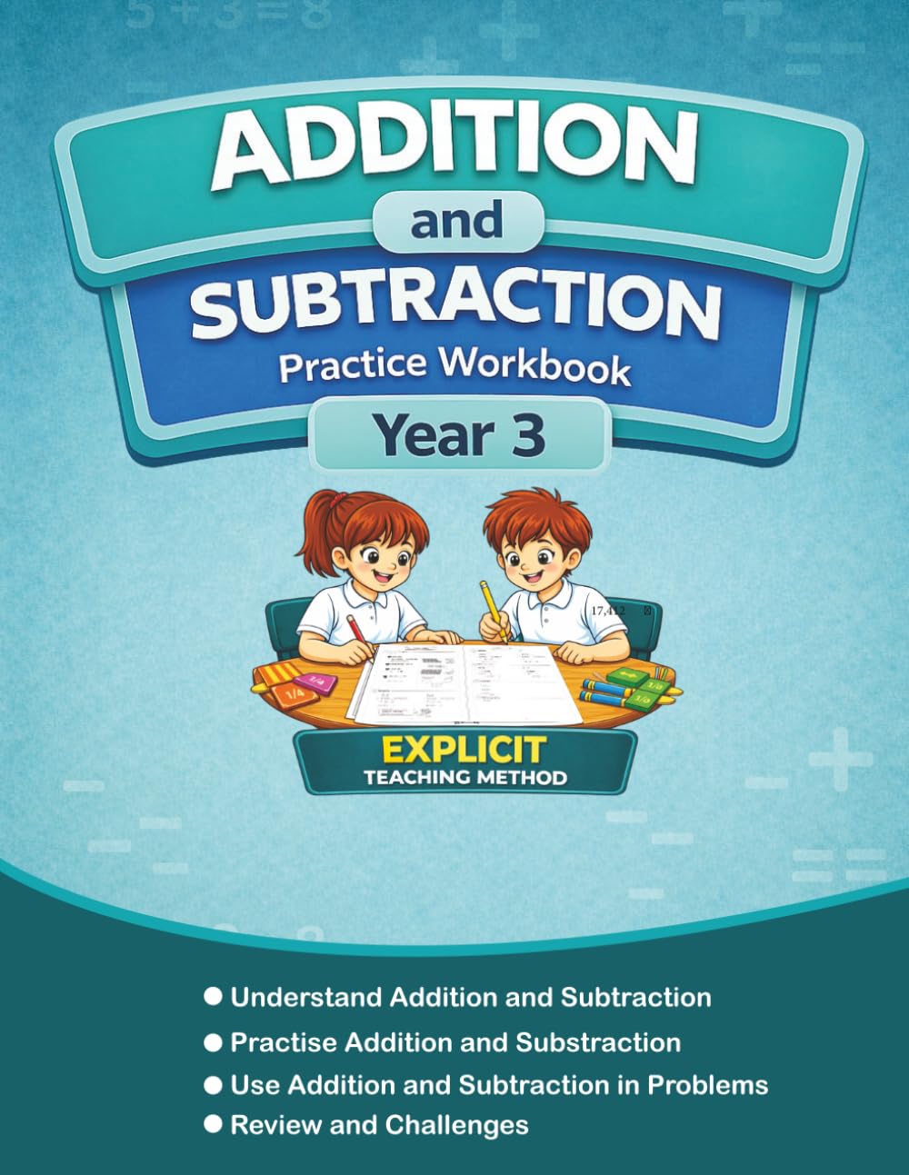 Addition and Subtraction Practice Workbook – Year 3: Step-by-Step Practice for Place Value, 3-Digit Addition and Subtraction, Word Problems, Review, Challenges, and Answer Key