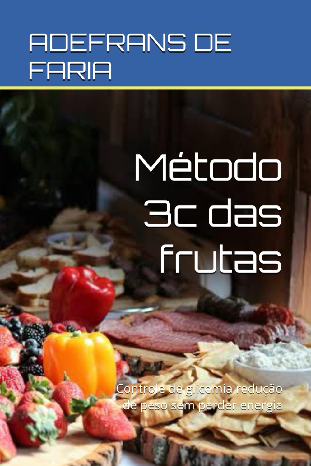 Método 3c das frutas: Controle de glicemia redução de peso sem perder energia