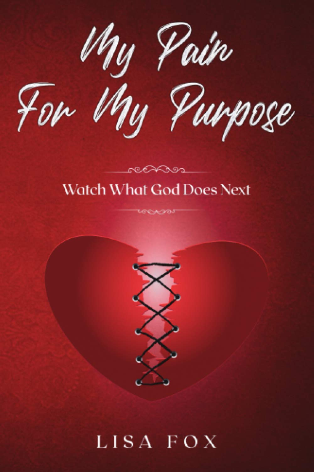 My Pain For My Purpose: Watch What God Does Next