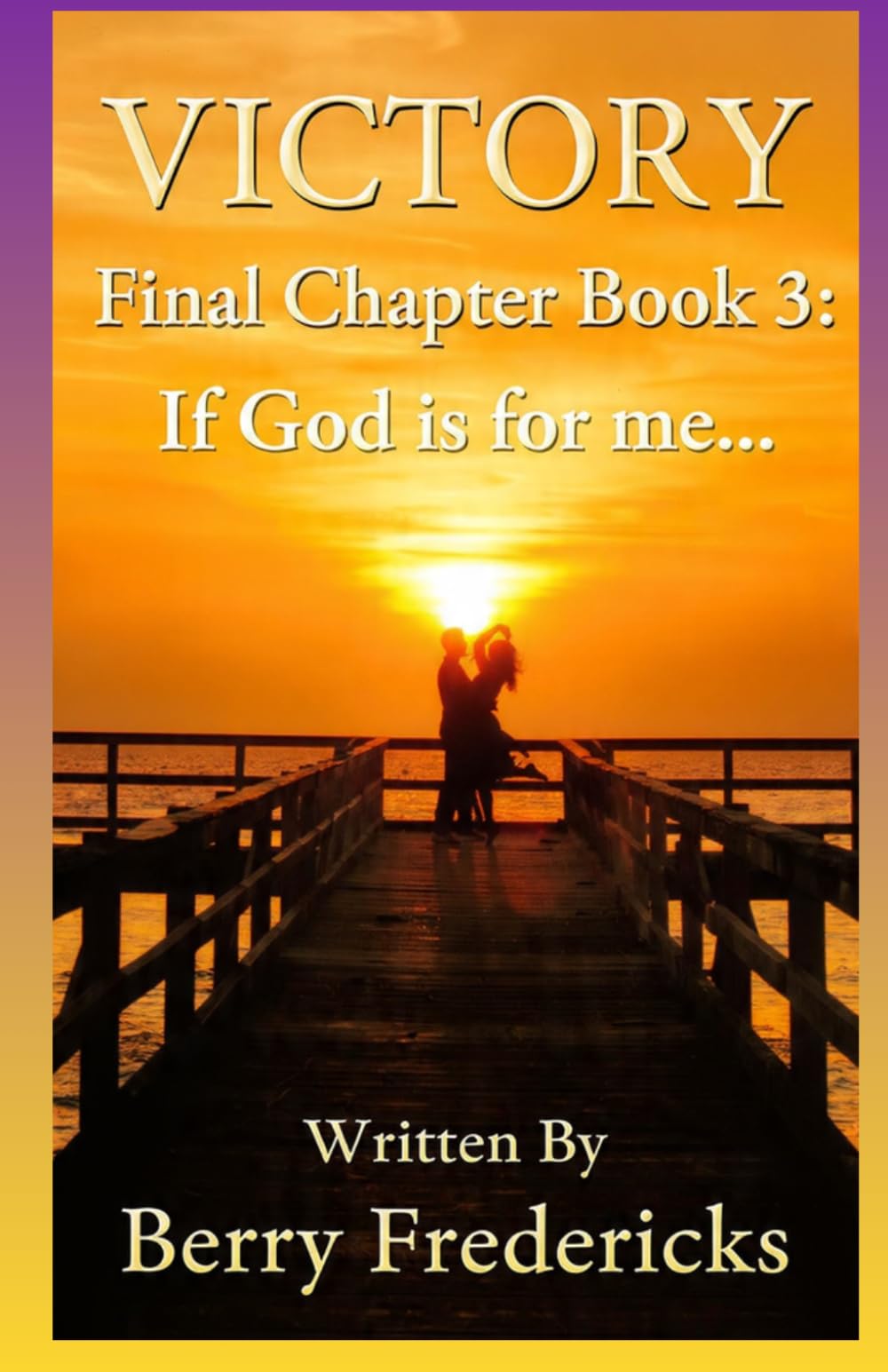 Victory: Final Chapter - Book 3: If God is for me...