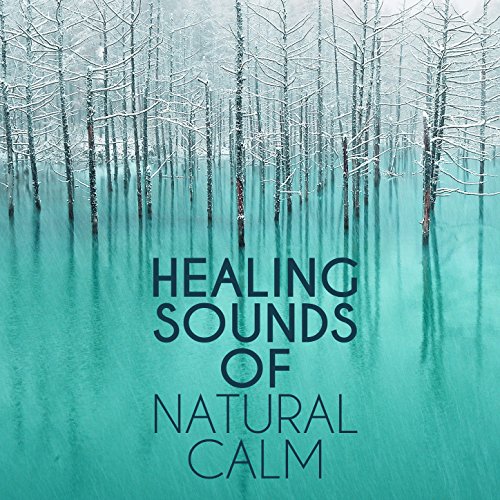 Healing Sounds of Natural Calm Healing Sounds for Deep