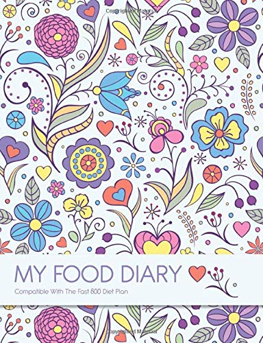 MY FOOD DIARY - Compatible With The Fast 800 Diet Plan: 12 Weeks Food Tracking - Includes Good Habit Tracker, Meal Planner, Food Items & Values & Recipes