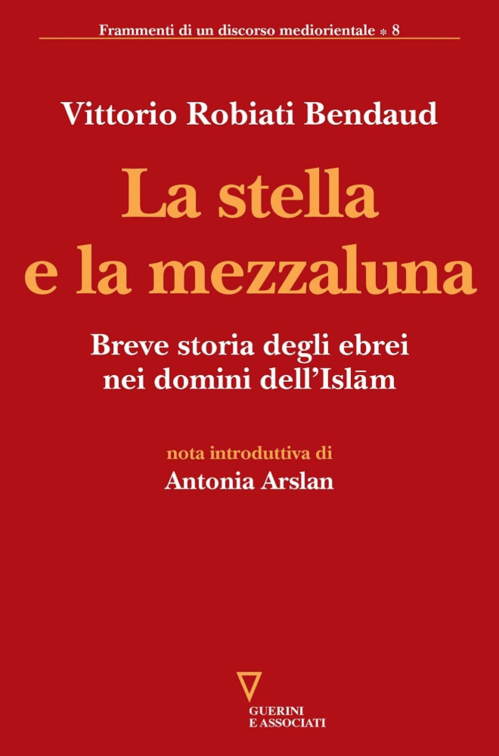 La Stella E La Mezzaluna. Breve Storia Degli Ebrei Nei Domini Dell'islam - 4