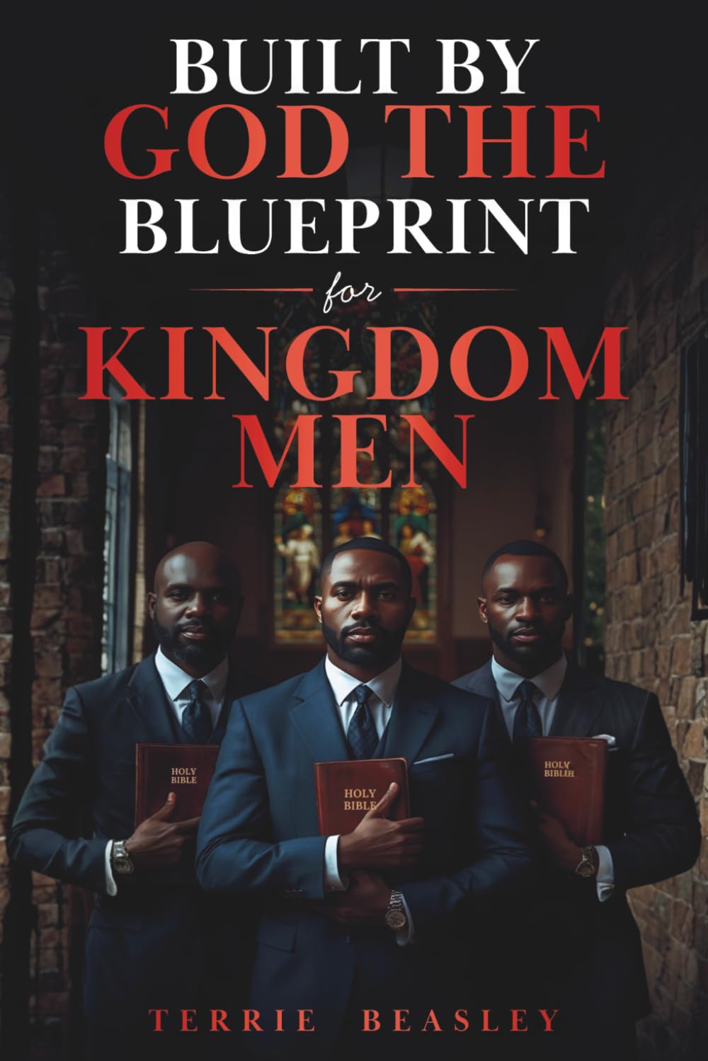 BUILT BY GOD THE BLUEPRINT FOR KINGDOM MEN