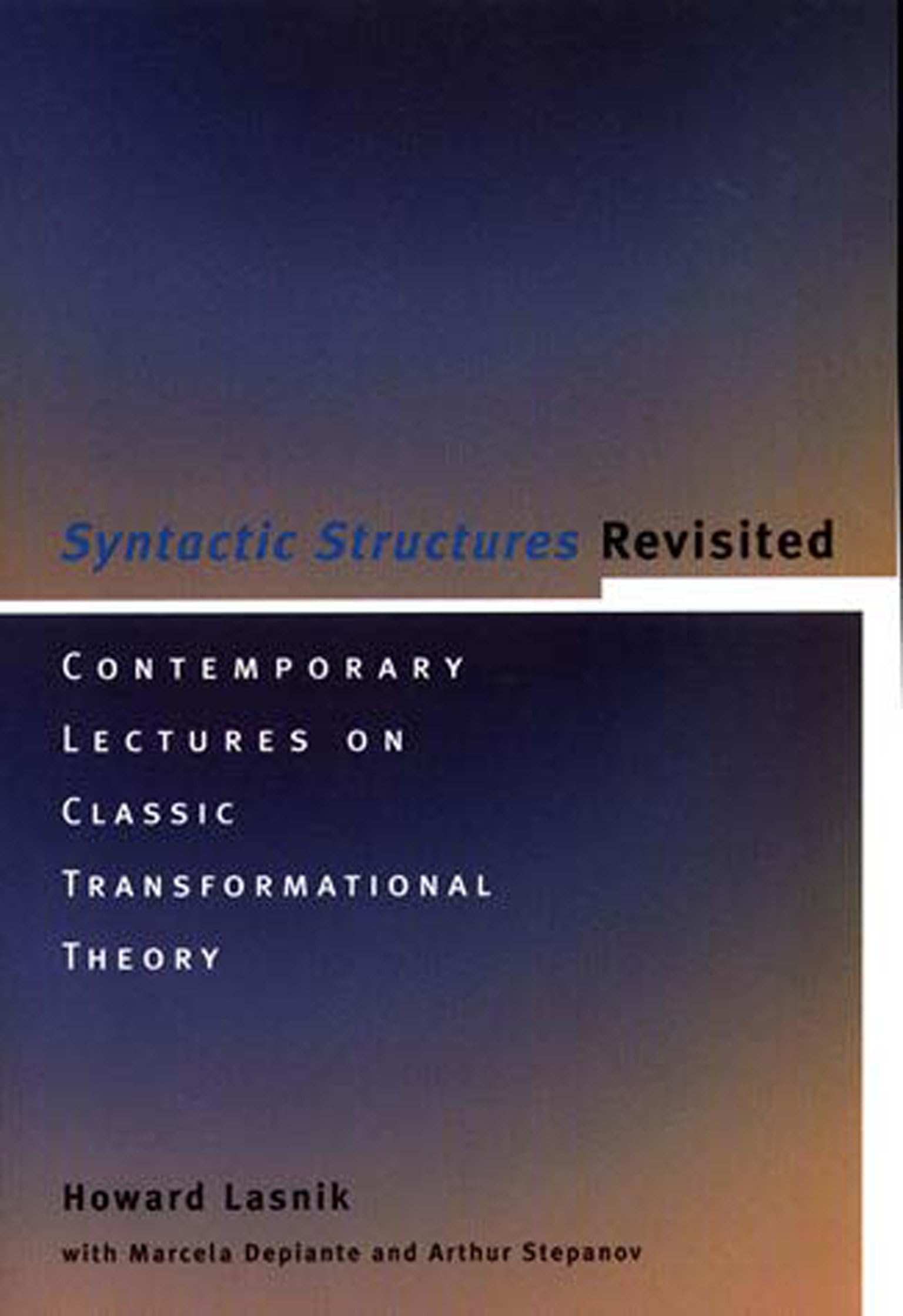 Syntactic Structures Revisited: Contemporary Lectures on Classic Transformational Theory: 33 (Current Studies in Linguistics)