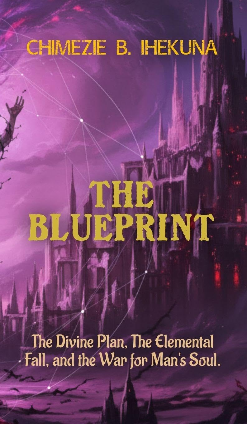 The Blueprint: The Divine Plan, The Elemental Fall, and the War for Man's Soul