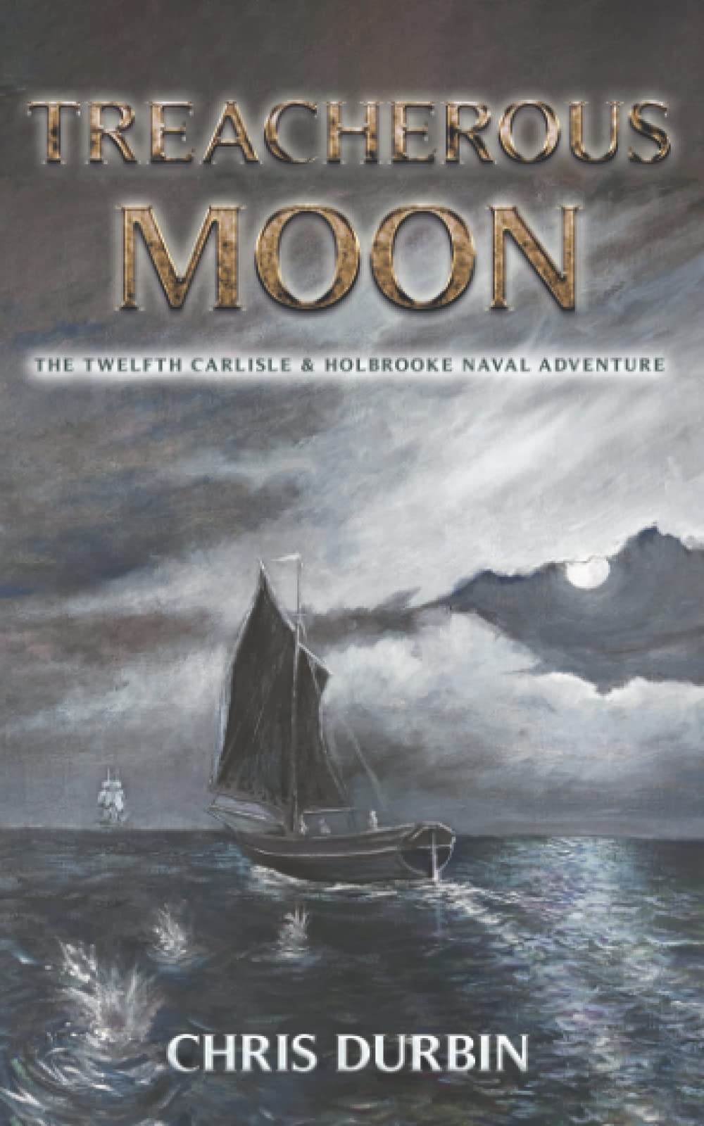 Treacherous Moon: The Twelfth Carlisle & Holbrooke Naval Adventure: 12 (Carlisle and Holbrooke Naval Adventures)