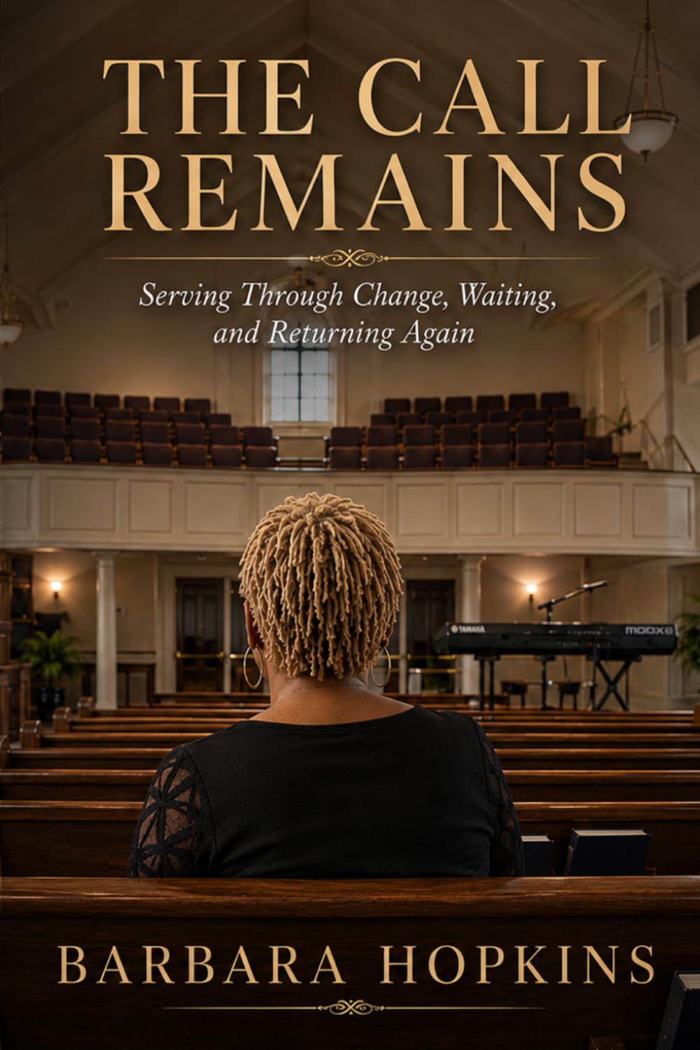 THE CALL REMAINS: Serving Through Change, Waiting, and Returning Again (Called to Play)