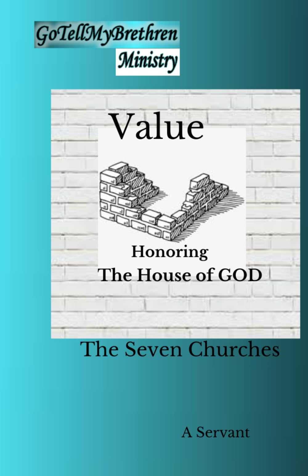 Value- Honoring GOD's House...The Seven Churches (GoTellMyBrethren)