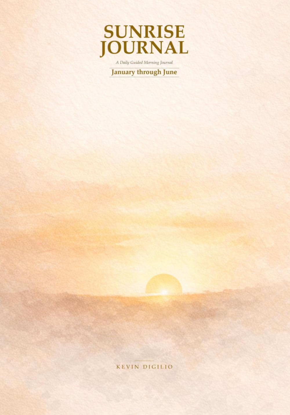 Sunrise Journal: January through June: Volume 1 (January through June)
