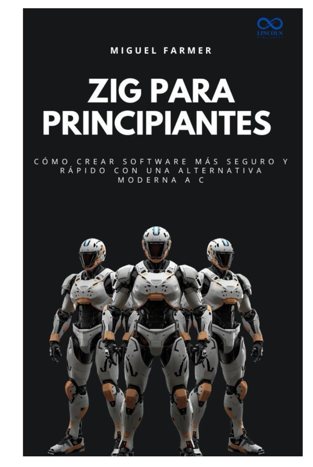 Zig para principiantes: Cómo crear software más seguro y rápido con una alternativa moderna a C (Colección de Lenguajes de Próxima Generación)
