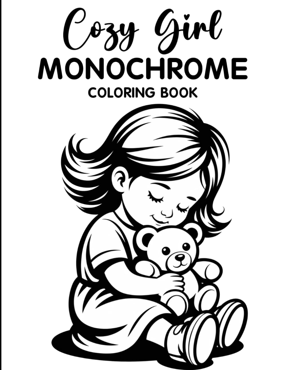 Cozy Girl Monochrome Coloring Book: Relaxing Grayscale Coloring Pages with Cute Fashion, Cozy Moments, Soft Aesthetic Scenes, and Mindful Stress Relief for Teens & Adults