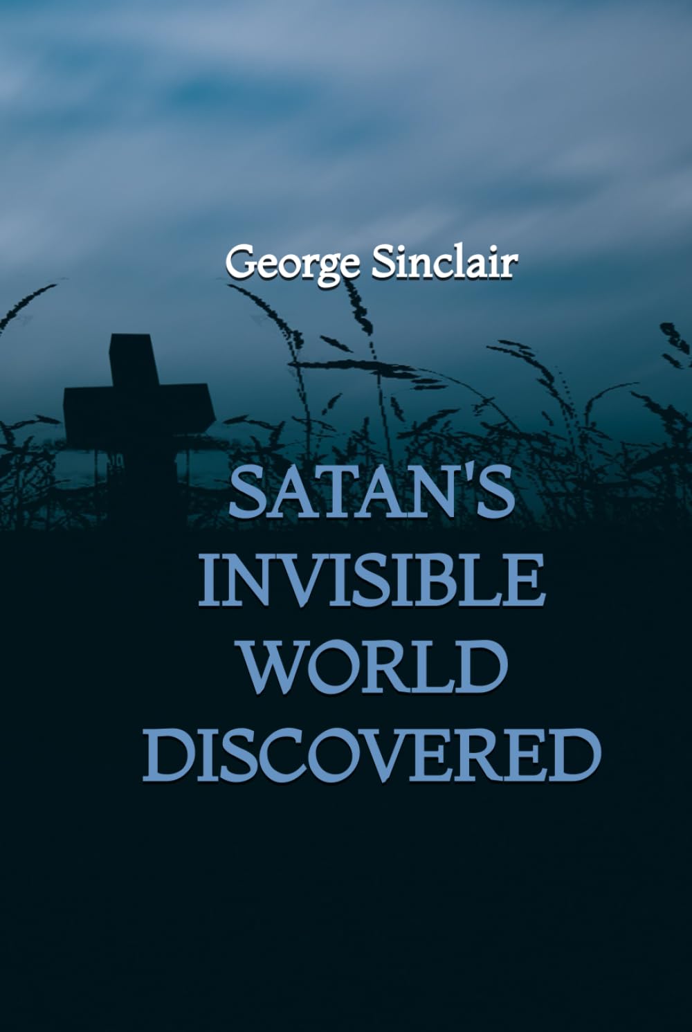 Satan's Invisible World Discovered