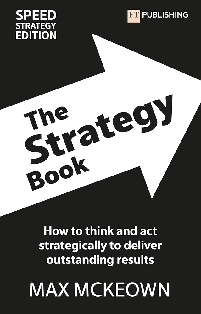 The Strategy Book: How To Think And Act Strategically To