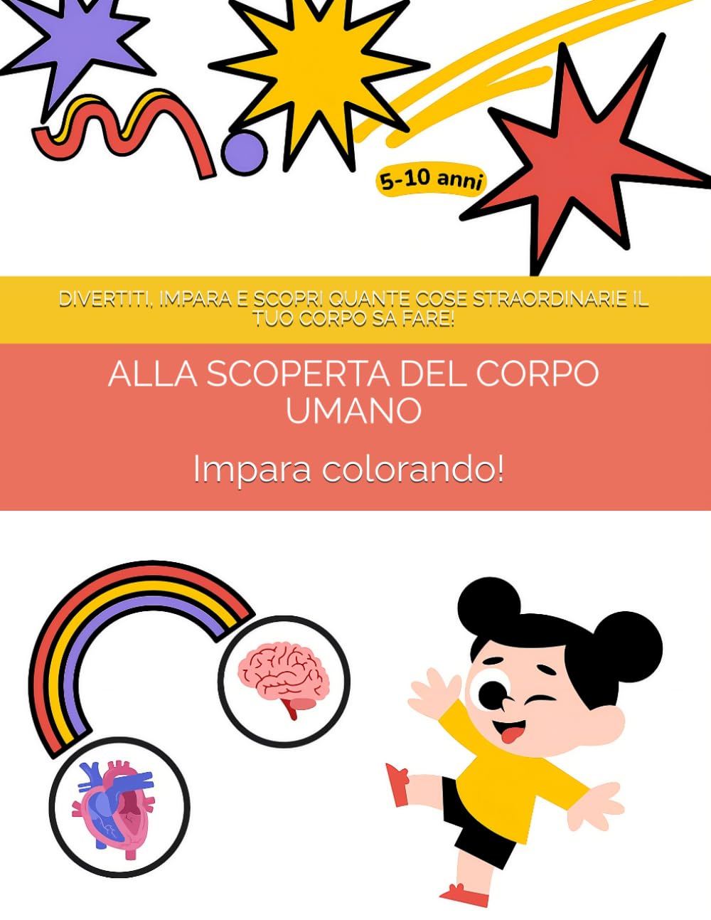 Alla scoperta del corpo umano: impara colorando!: Libro da colorare con giochi, quiz e attività educative per bambini