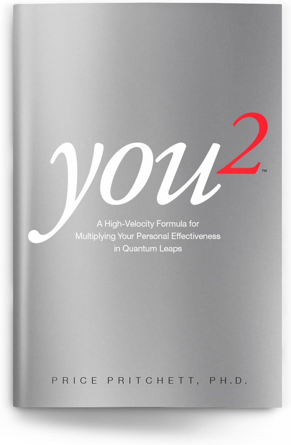 You2: A High Velocity Formula for Multiplying Your Personal Effectiveness in Quantum Leaps