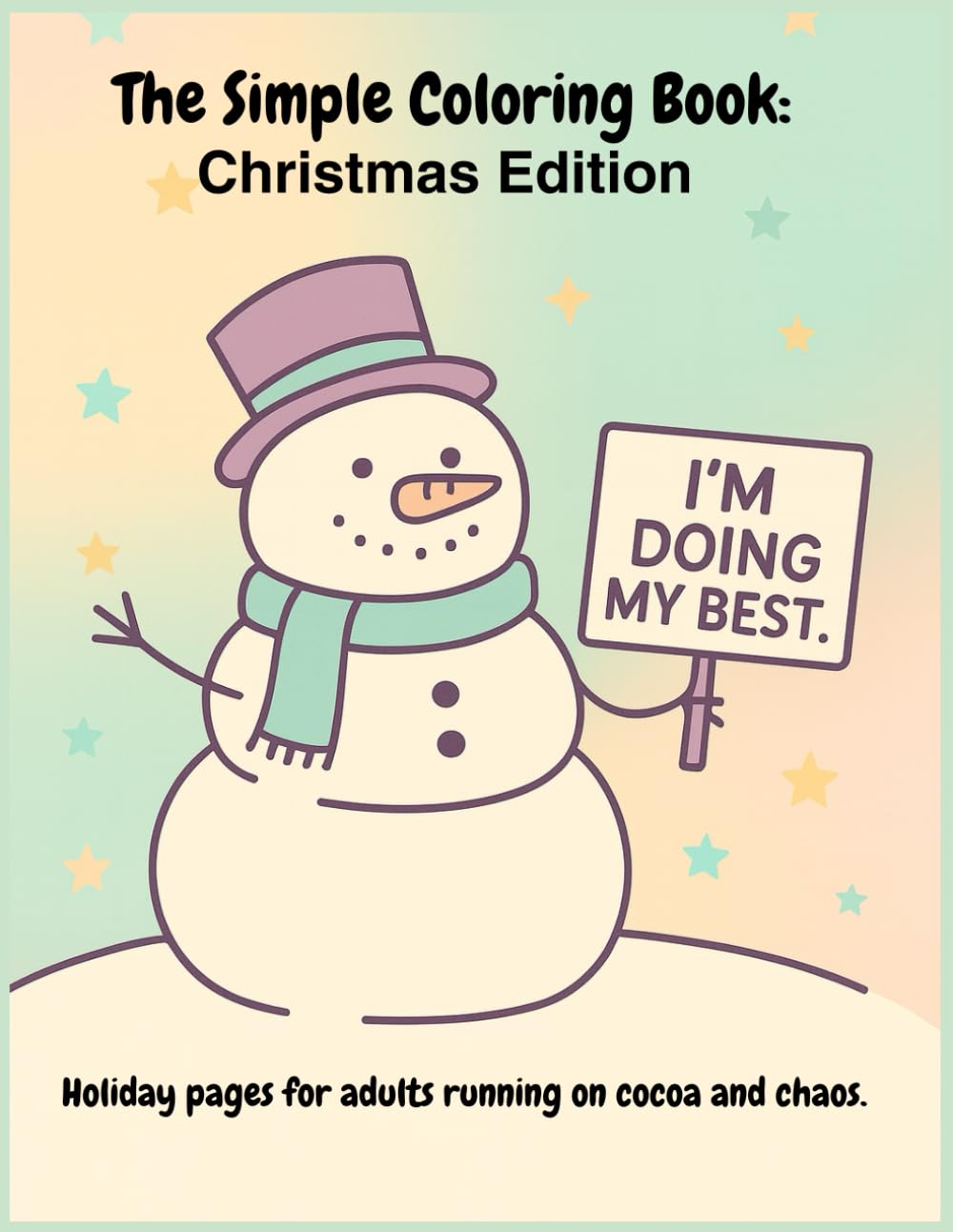 The Simple Coloring Book: Christmas Edition: Holiday pages for adults running on cocoa and chaos.