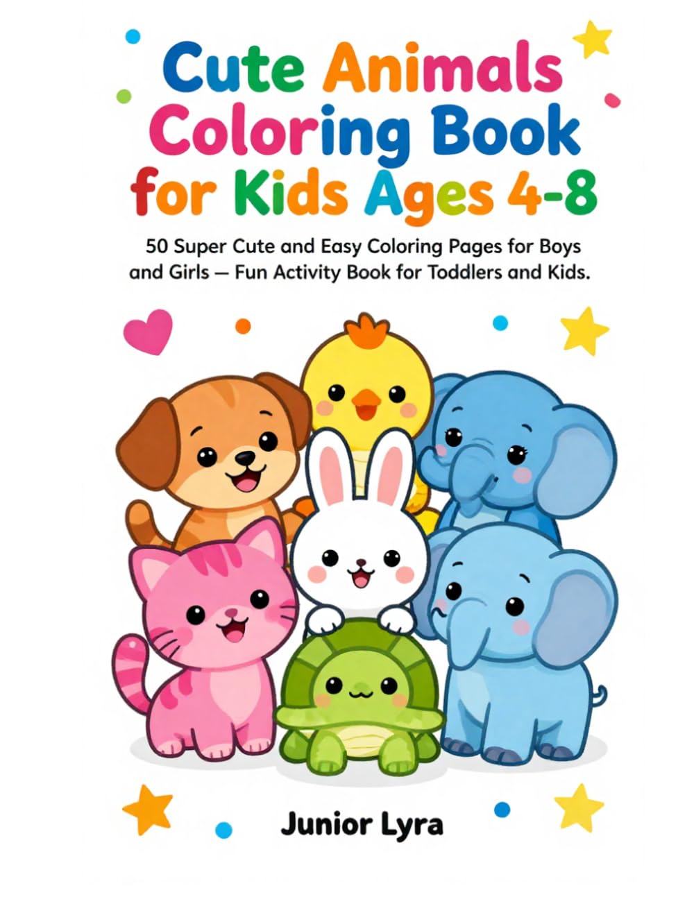 Cute Animals Coloring Book for Kids Ages 4-8: 50 Super Cute and Easy Coloring Pages for Boys and Girls | Fun Activity Book for Kids