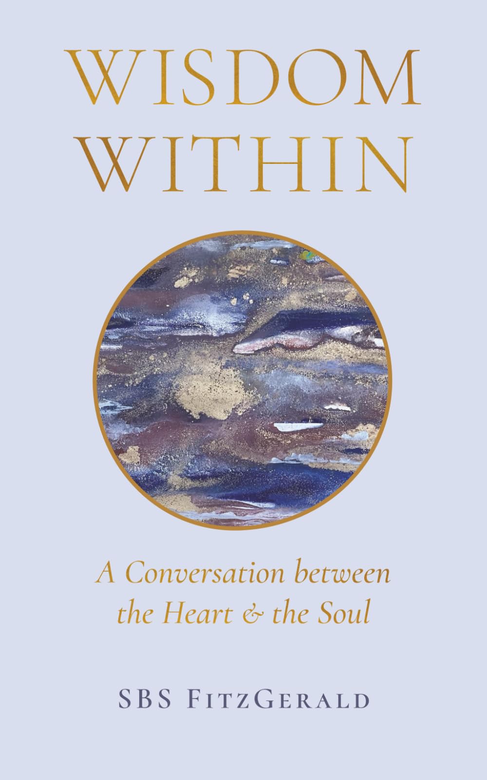 Wisdom Within: A Conversation between the Heart and the Soul.