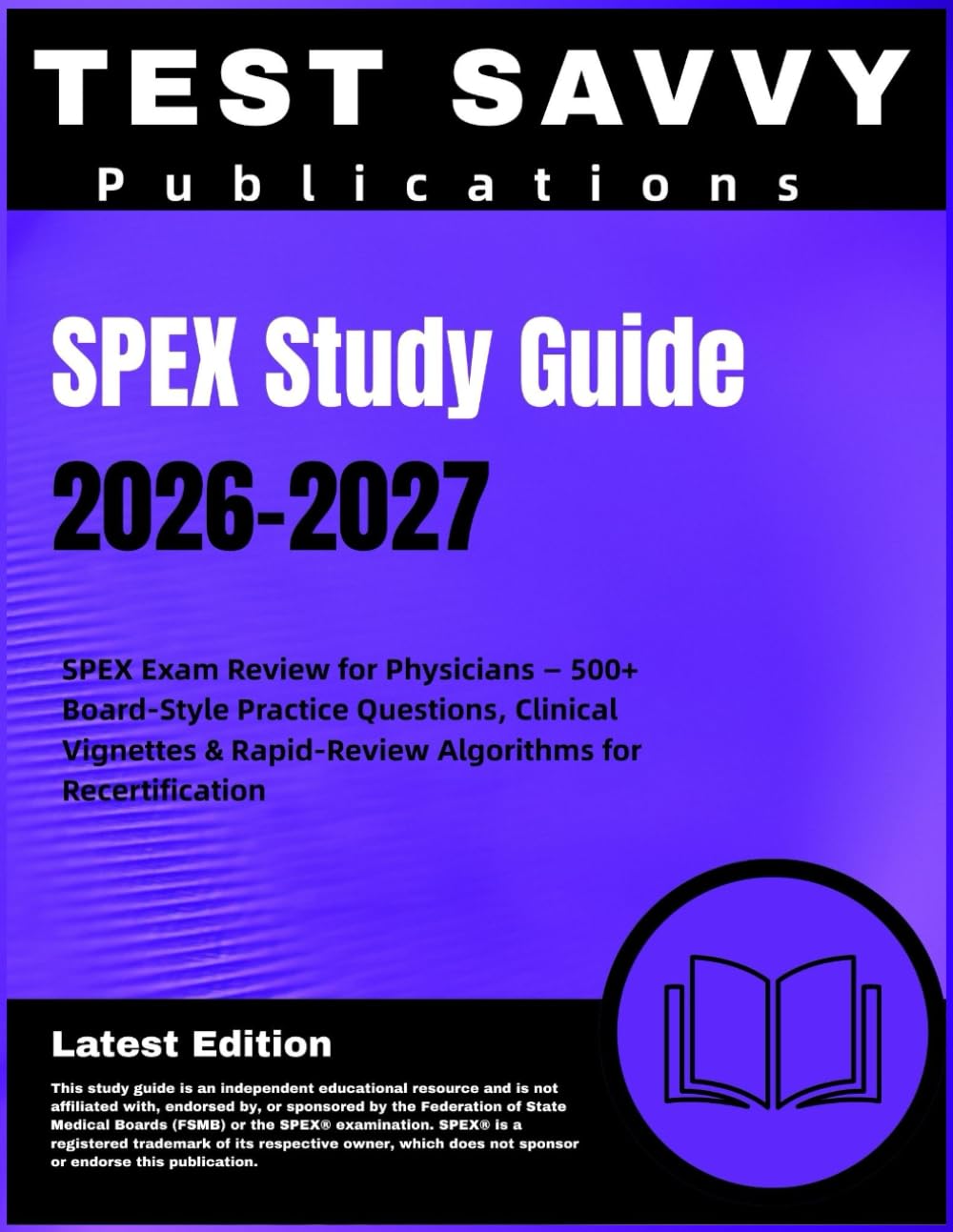 SPEX Study Guide 2026-2027: SPEX Exam Review for Physicians — 500+ Board-Style Practice Questions, Clinical Vignettes & Rapid-Review Algorithms for Recertification