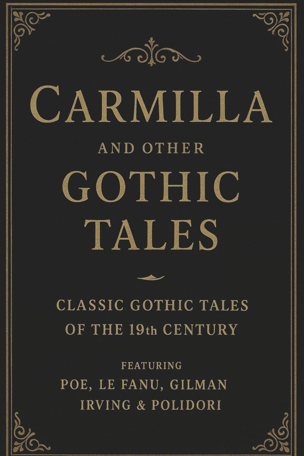 Carmilla & Other Gothic Tales: Classic Gothic Tales of the 19th Century