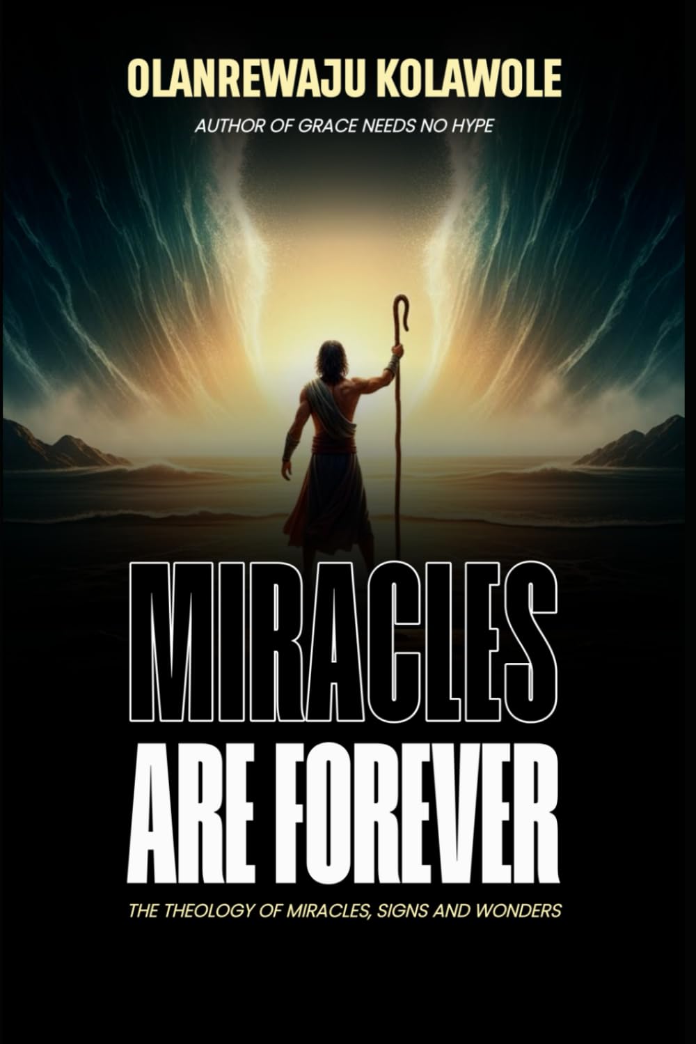 Miracles Are Forever: The Biblical, Historical and Practical Case for Miracles Today (Holy Spirit, Revival, and Miracles Series)