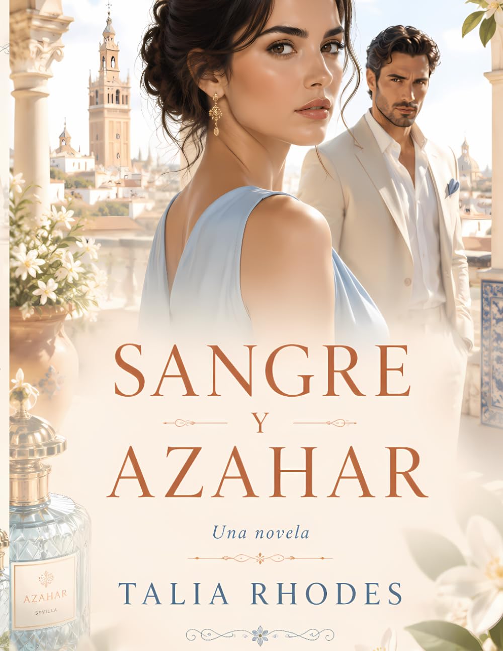 Sangre y Azahar: Un romance oscuro de poder, secretos y pasión en Sevilla