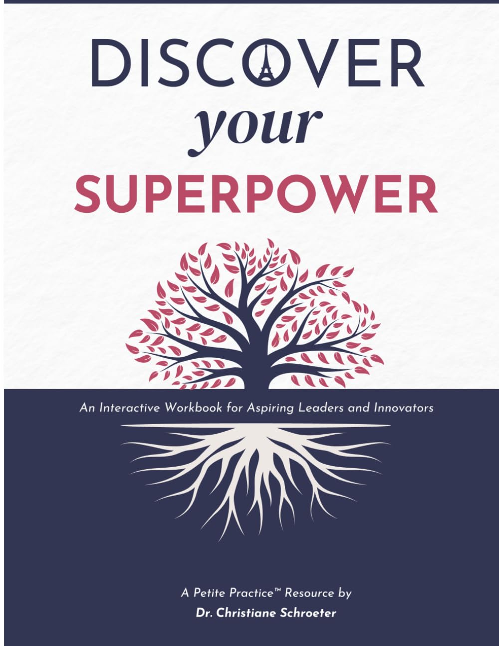 Discover Your Superpower: An Interactive Workbook for Aspiring Leaders and Innovators