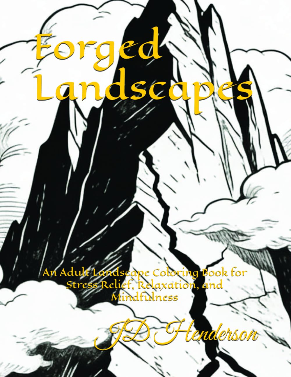 Forged Landscapes: An Adult Landscape Coloring Book for Stress Relief, Relaxation, and Mindfulness (The Forged Series)