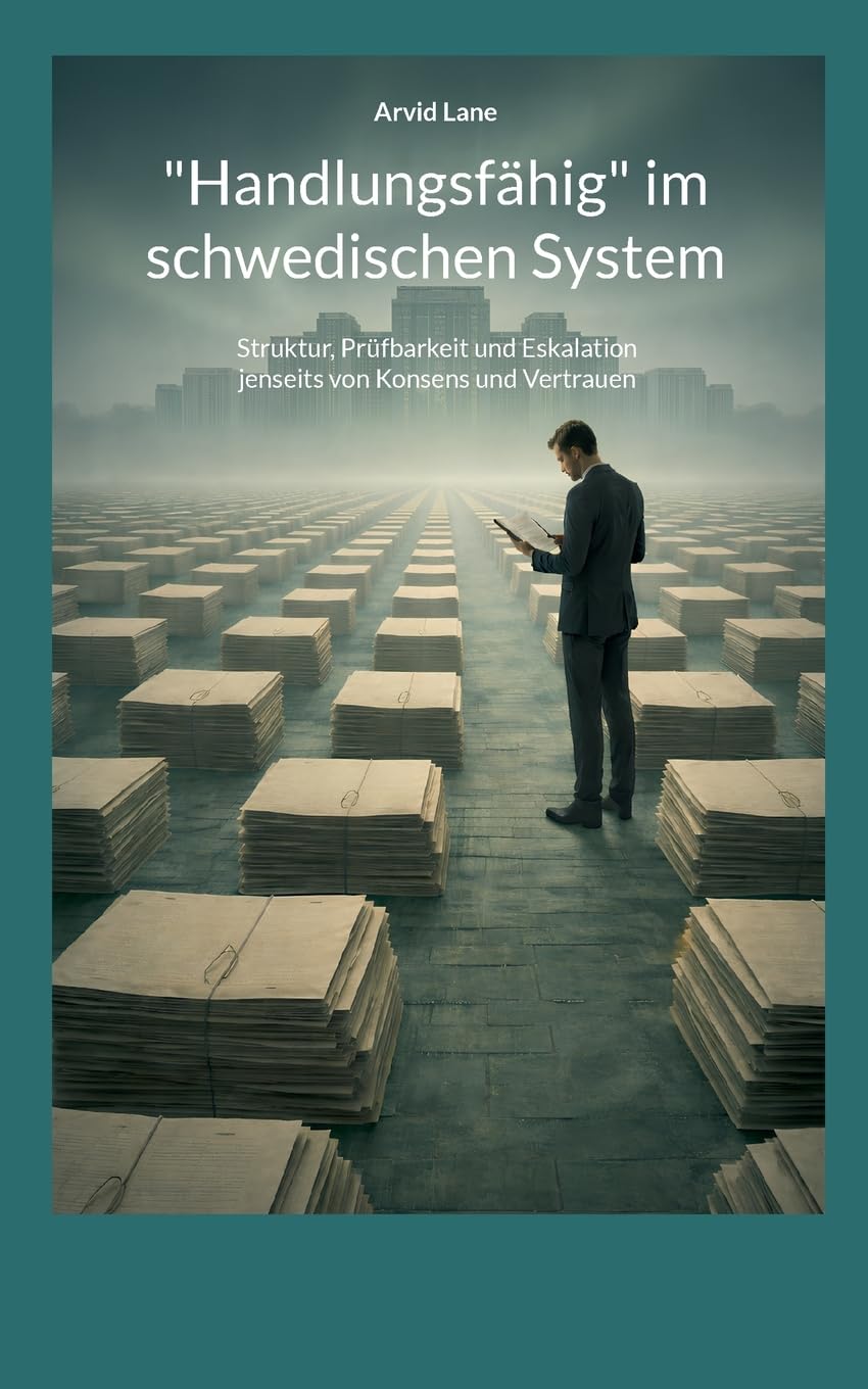 "Handlungsfähig" im schwedischen System: Struktur, Prüfbarkeit und Eskalation jenseits von Konsens und Vertrauen