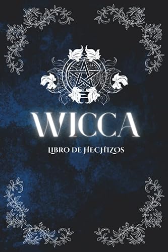Libro de Hechizos Wicca: Grimorio con plantillas para crear tus propios Hechizos, Sortilegios y Pociones - Incluye Guías de Cristales y Hierbas