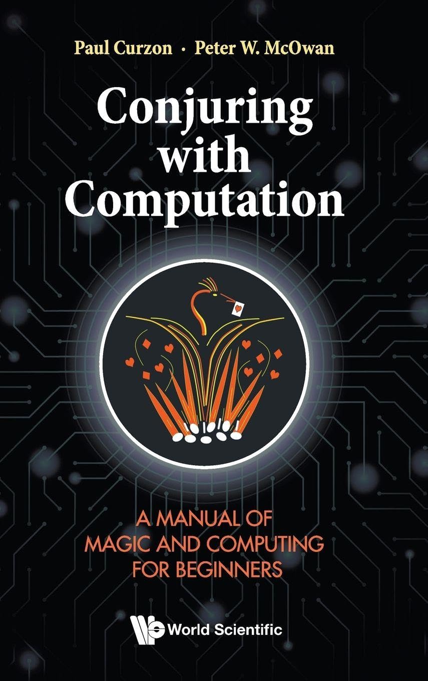Conjuring With Computation: A Manual Of Magic And  by Paul Curzon HARDBACK