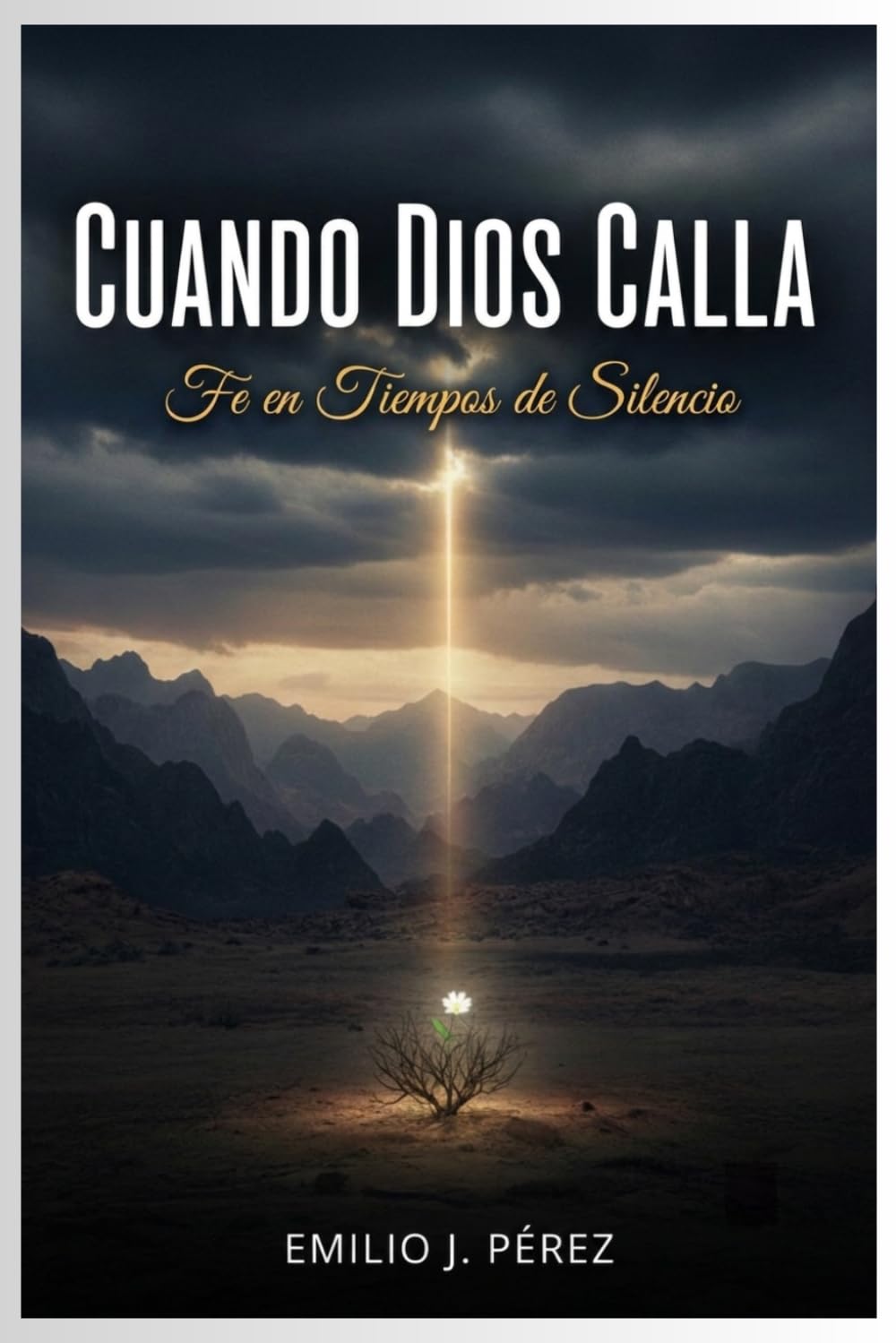 CUANDO DIOS CALLA: Fe en Tiempos de Silencio
